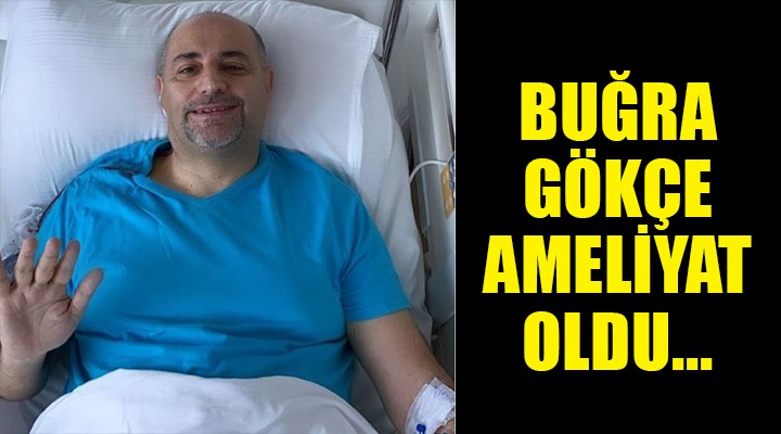 Buğra Gökçe ameliyat oldu