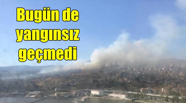 Bugün de yangınsız geçmedi!