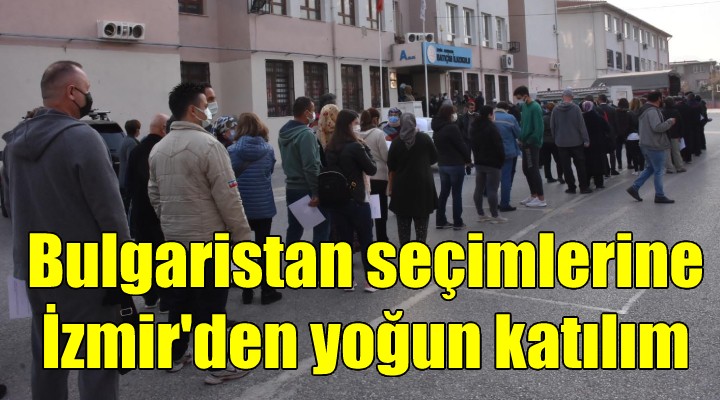 Bulgaristan daki cumhurbaşkanlığı seçimine İzmir den yoğun katılım