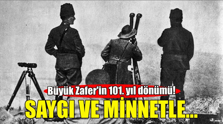 Büyük Zafer in 101. yıl dönümü!