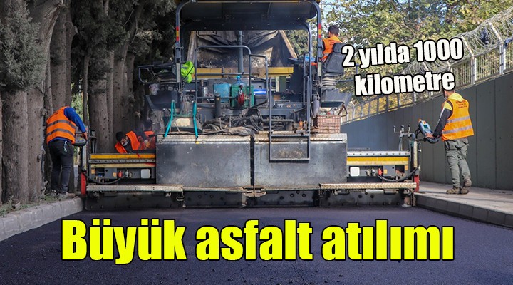 Büyük asfalt hamlesi... 2 yılda 1000 kilometre