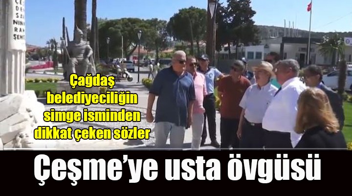 Büyükerşen den Çeşme ye övgü!