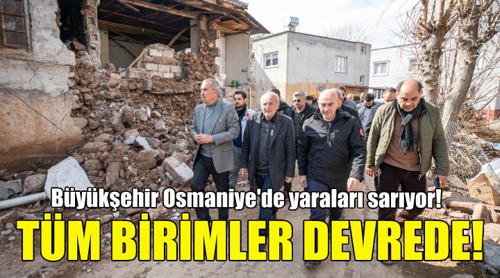 Büyükşehir Osmaniye de yaraları sarıyor!