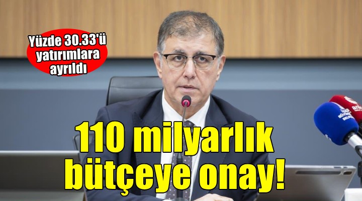 Büyükşehir de 110 milyarlık bütçeye onay!