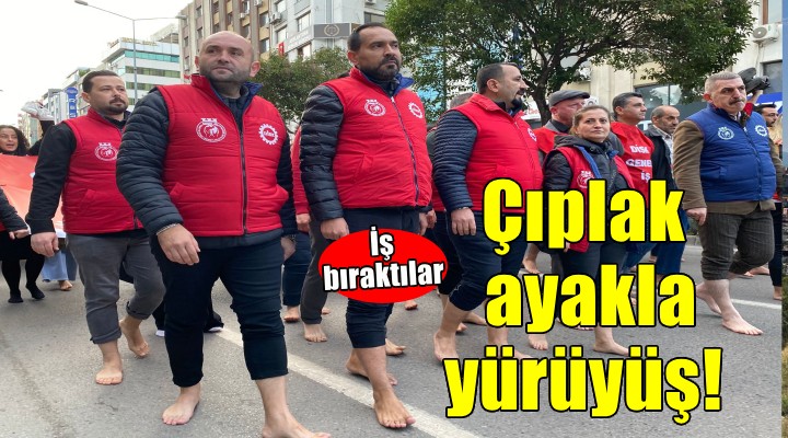 Büyükşehir'de eylem... İşçiler çıplak ayakla yürüdü!