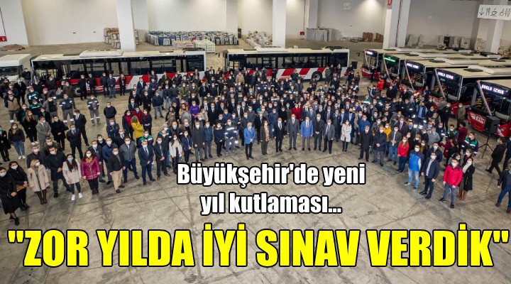 Büyükşehir de yeni yıl kutlaması...  ZOR YILDA İYİ SINAV VERDİK 