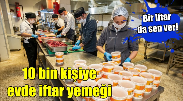 Büyükşehir den 10 bin kişiye evde iftar yemeği...