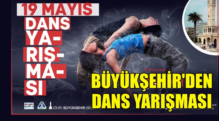 Büyükşehir den 19 Mayıs dans yarışması!