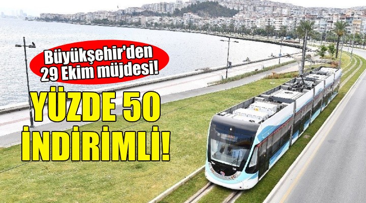 Büyükşehir den 29 Ekim müjdesi: Ulaşım yüzde 50 indirimli!