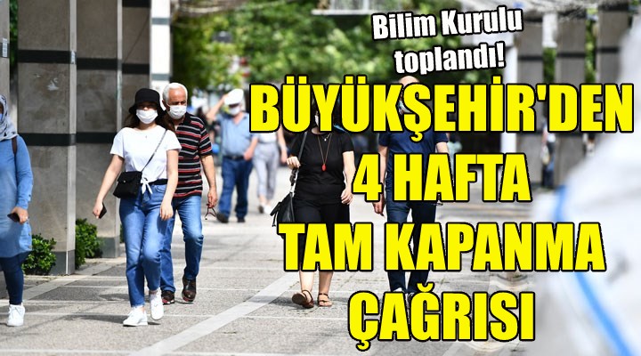 Büyükşehir den 4 hafta kapanma çağrısı!