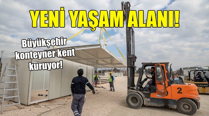 Büyükşehir den Kahramanmaraş a konteyner kent!