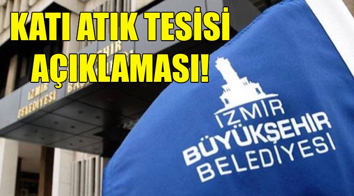 Büyükşehir den Katı Atık Tesisi açıklaması!