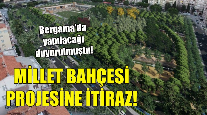 Büyükşehir den Millet Bahçesi neitiraz!