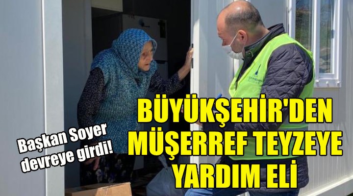 Büyükşehir den Müşerref teyzeye yardım eli!