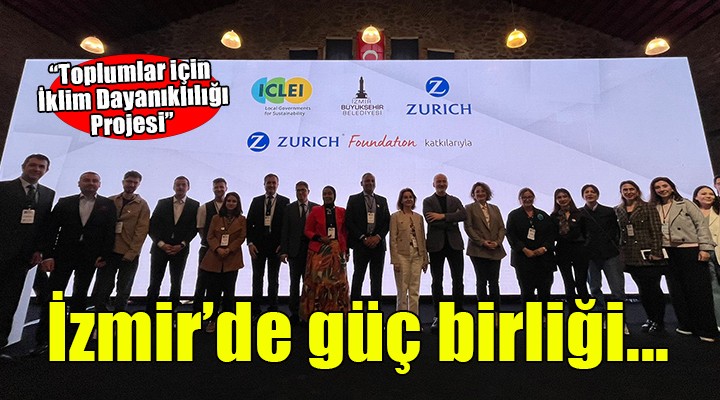İzmir'de 'Toplumlar için İklim Dayanıklılığı Projesi” tanıtıldı