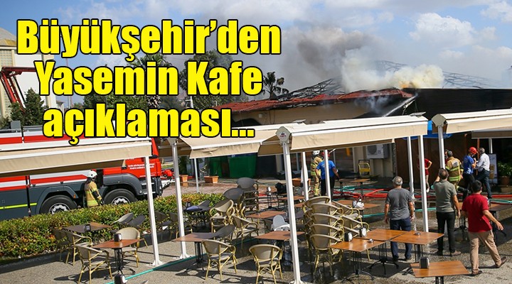 Büyükşehir den Yasemin Kafe açıklaması