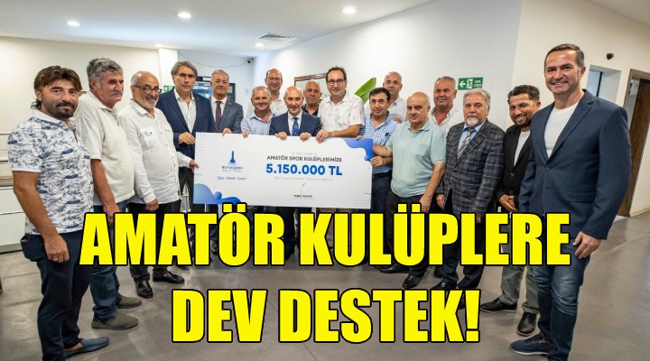 Büyükşehir den amatör kulüplere dev destek!