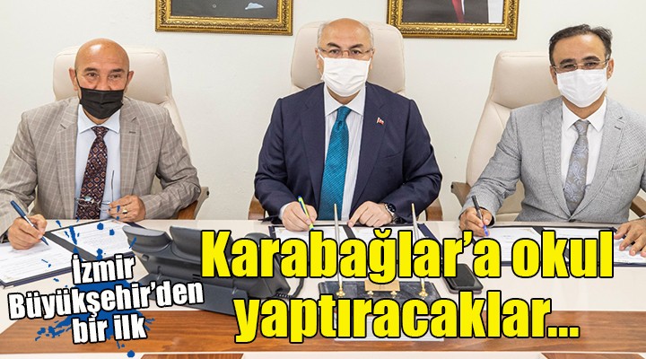 Büyükşehir den bir ilk... Karabağlar a okul yaptıracaklar!