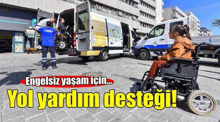 Büyükşehir den engelsiz yaşam için yol yardım desteği!