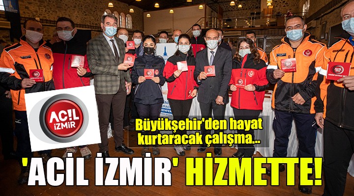 Büyükşehir den hayat kurtaracak çalışma...  ACİL İZMİR  HİZMETTE!