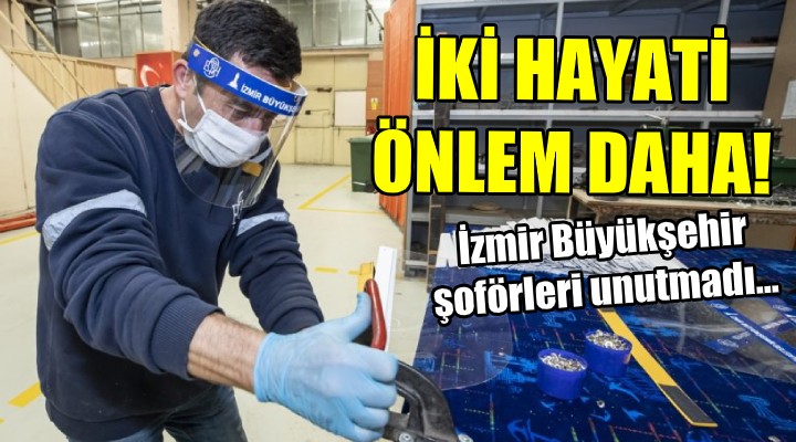 Büyükşehir den iki hayati önlem daha! Şoförleri unutmadılar