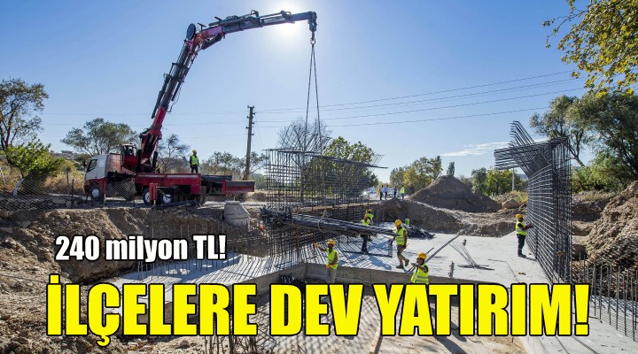 Büyükşehir den ilçelere 240 milyon TL lik yatırım!