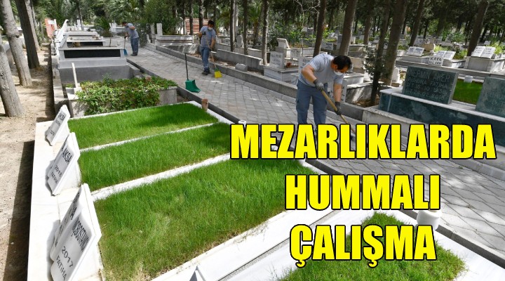 Büyükşehir den mezarlıklarda hummalı çalışma!