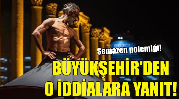 Büyükşehir den o iddialara yanıt!