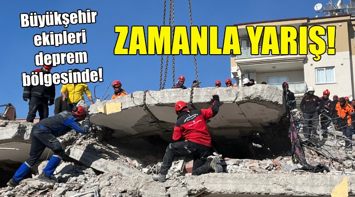 Büyükşehir ekipleri deprem bölgesinde zamanla yarışıyor!