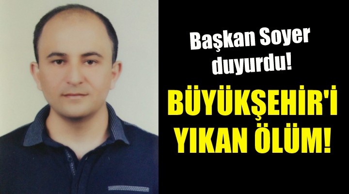 Büyükşehir i yıkan ölüm!