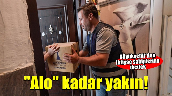 Büyükşehir ihtiyaç sahiplerine bir alo kadar yakın