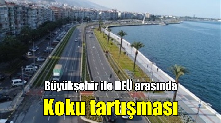 Büyükşehir ile DEÜ arasında  koku  tartışması!