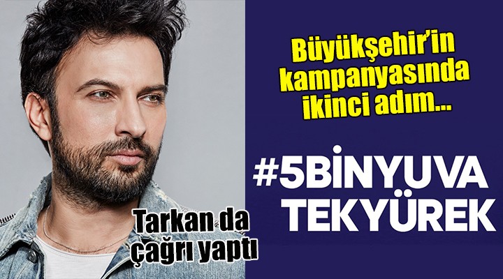 Büyükşehir kampanyasında ikinci adım... 5 BİN YUVA TEK YÜREK