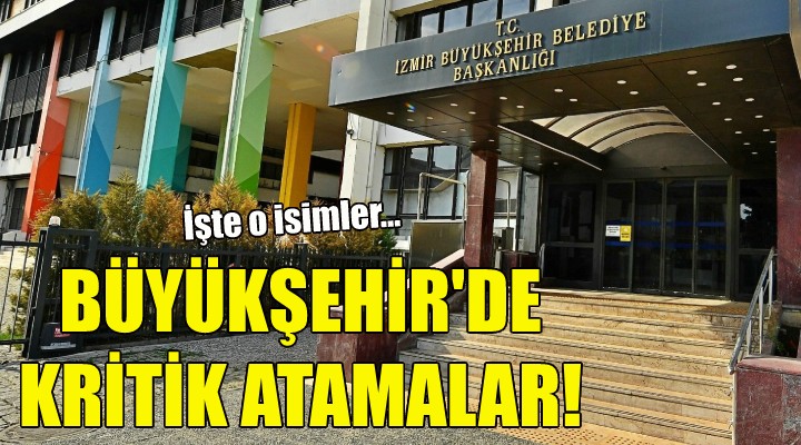 Büyükşehir’de kritik atamalar!