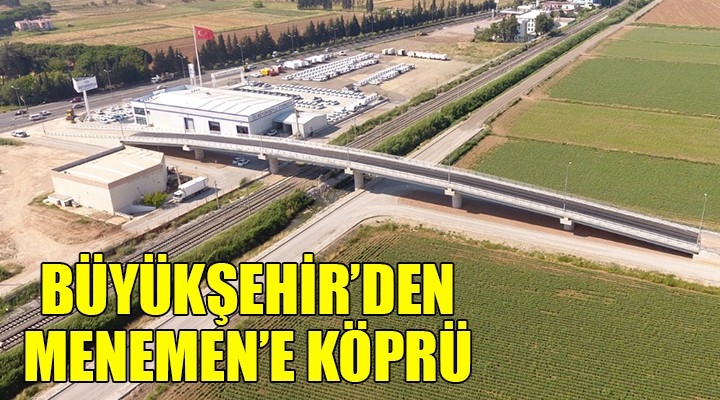 Büyükşehir’den Menemen’e köprü