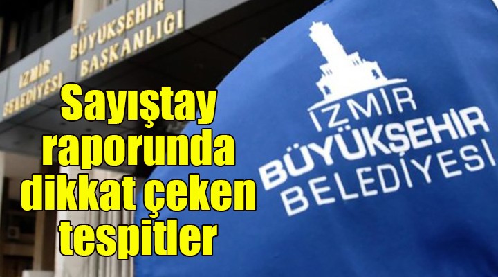 Büyükşehir’in Sayıştay Raporu nda dikkat çeken tespitler!