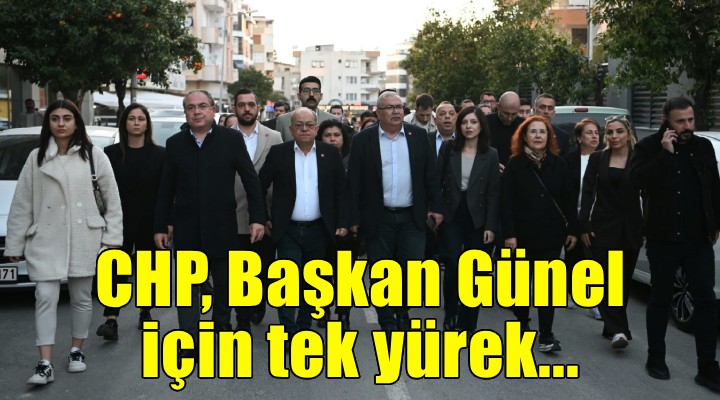 CHP, Başkan Günel için tek yürek
