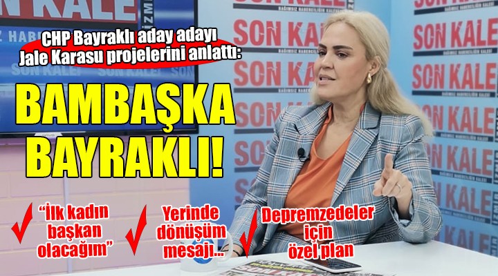 CHP Bayraklı aday adayı Jale Karasu projelerini anlattı...