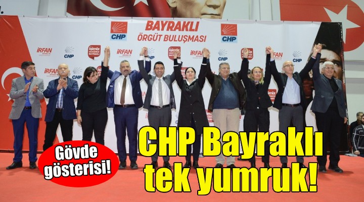 CHP Bayraklı örgütü tek yumruk!