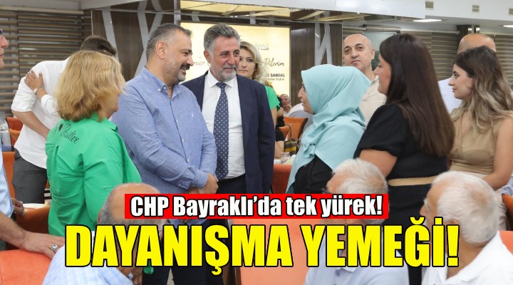 CHP Bayraklı’da tek yürek!