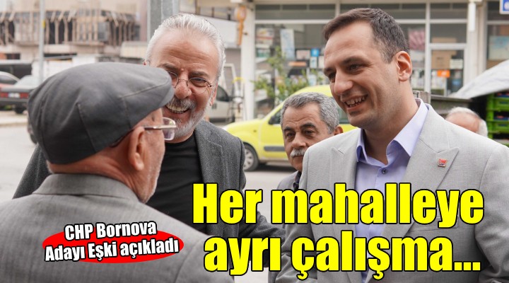 CHP Bornova Adayı Eşki:  Her mahalle için çözüm hazır 