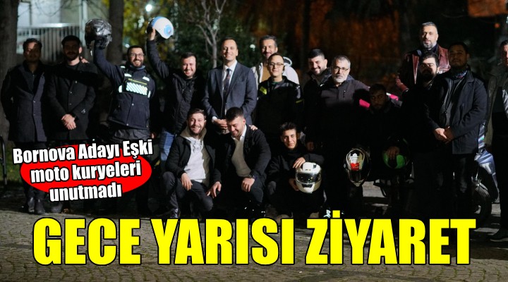 CHP Bornova Adayı Eşki den moto kuryelere gece yarısı ziyareti