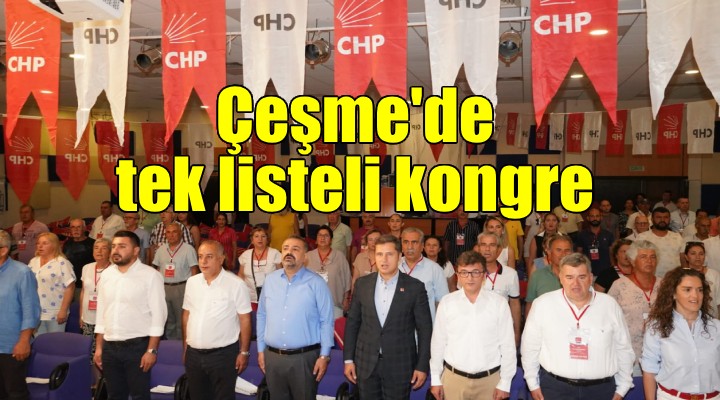 CHP Çeşme de tek adaylı kongre