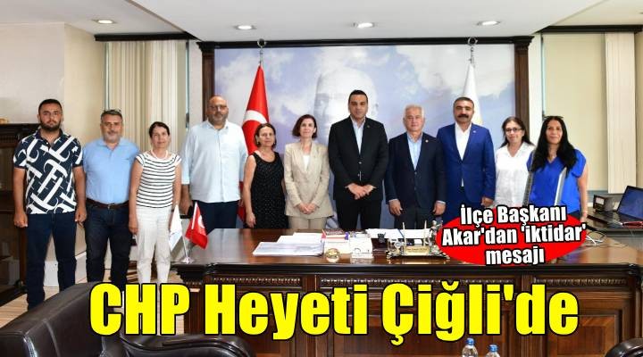 CHP Çiğli İlçe Başkanı Akar: Halkımız gerçeği görüyor