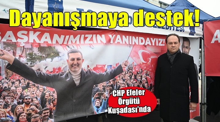 CHP Efeler İlçe Örgütü'nden adalet ve dayanışma çadırına çıkarma