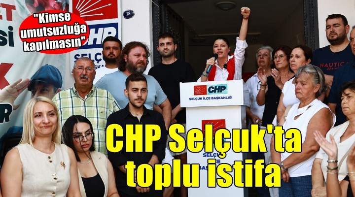 CHP Efes Selçuk örgütü toplu istifasını açıkladı