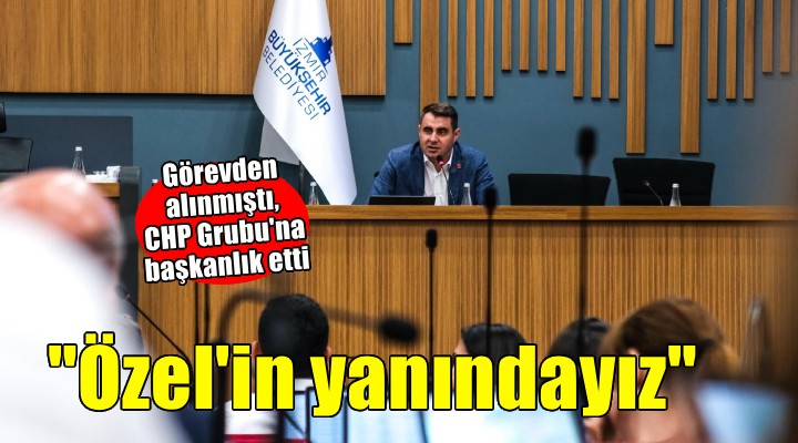 CHP Grubu na görevden alınan Güç başkanlık etti!