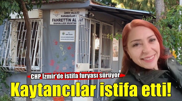 CHP İzmir İl Delegesi Kaytancılar istifa etti!