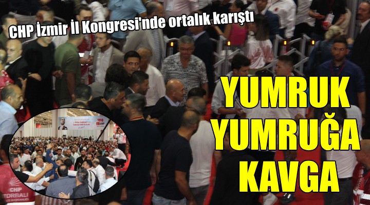 CHP İzmir İl Kongresi nde liste kavgası!