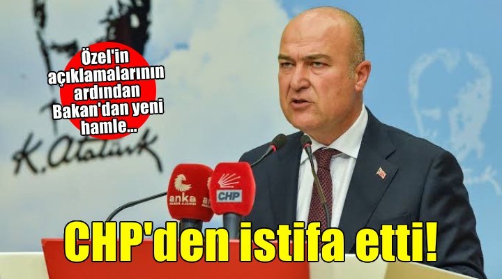 CHP İzmir Milletvekili Murat Bakan partisinden istifa etti!